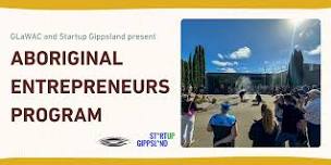 Aboriginal Entrepreneurs Program by Startup Gippsland and GLaWAC