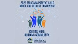 2024 Montana Child Abuse And Neglect Conference