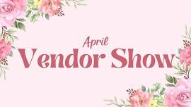 April Vendor Show