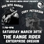 Cory Peterson & Dog Bite Harris - Enterprise Oregon @ The Range Rider