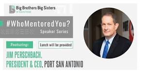 Who Mentored You Speaker Series - Jim Perschbach