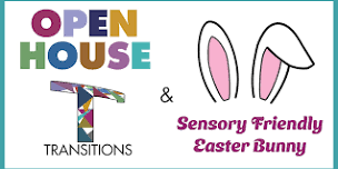 Transitions Open House & Sensory Friendly Easter Bunny