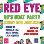 RED EYE - 90's Boat Party