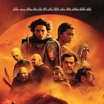 Movie - Dune 2 at 4:30 and 7:30