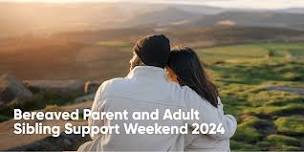 Bereaved Parent & Adult Sibling Support Weekend – Northamptonshire