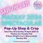 Scrapbook Fantasies Mackay 2024 Spectacular - Pop-Up Shop & Crop