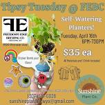 Tipsy Tuesday @ FEBC: Self-Watering Planters & Stickers!