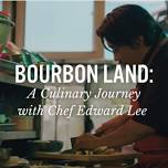 Bourbon Land: A Culinary Journey with Chef Edward Lee