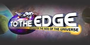 To The Edge: Encounter The God Of The Universe