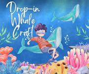 Whale of a Craft - Drop in Craft