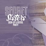 Secret Sisters Annual Reveal & Pick a Sister Party