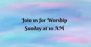 Worship on Sunday, June 30, 2024