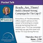 Pocket Talk: Ready…Set…Tinny! Build a Brand-Strong Campaign for Tin Cup 17