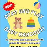 IN PERSON: BABY HANG OUT! (A NEW STAY & PLAY PROGRAM FOR BABIES)