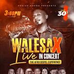 WALESAX LIVE IN CONCERT ...The Afro Gospel Experience