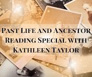 Past Life and Ancestor Reading Special with Kathleen Taylor