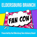 Eldersburg Branch Fan Con Presented by the Eldersburg Teen Advisory Board