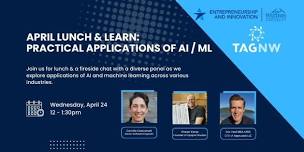 Practical Applications of AI & Machine Learning: April Lunch & Learn