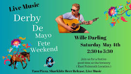 Live Music with Willie * Darling Derby De Mayo Fete ( Saturday)