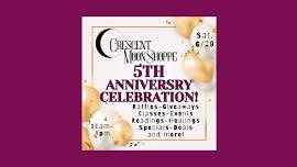 5th Anniversary Celebration at Crescent Moon Shoppe!