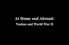 At Home and Abroad: Nashua and World War II Premier