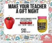 Make Your Teacher A Gift Night