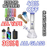 ALL VAPE AND ALL GLASS 30% OFF!  EZEE BATERIES ONLY $9.99