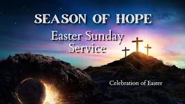 Easter Sunday Service - Season of Hope Celebration of Easter