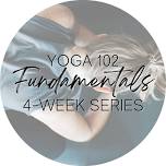 Yoga 102 Fundamentals - 4 Week Series