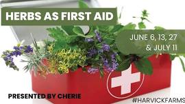 Herbs as First Aid - Workshop Series - June 6, 13, 27 & July 11