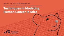 2024 Workshop on Techniques in Modeling Human Cancer in Mice