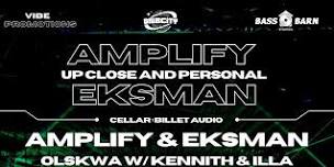 Amplify & Eksman: Up close and personal