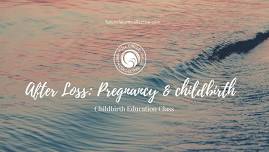 After Loss: Pregnancy & Childbirth Education Class