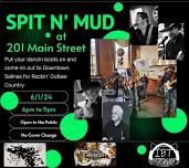 201 Main Street Presents Spit N' Mud