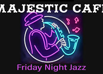 Friday Night Jazz Series at the Majestic Cafe