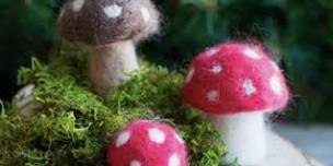 Needle Felted Mushrooms