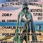 Zorp, El Dingo, Charlie Pants, & Rolling Death Machine @ The Sanctuary