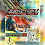 STANDING ON BUSINESS: TRAP-N-PAINT PARTY