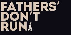 Fathers' Don't Run Walk