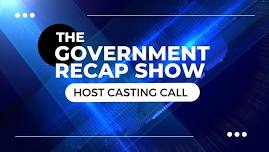 Casting Call - Government Recap Show Host