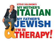 My Mother’s Italian, My Father’s Jewish & I’m in Therapy – Starring Steve Solomon