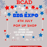 ‘BCAD BIG EXPO 4th of July Pop Up SHOP