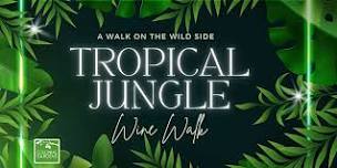 A Walk on the Wild Side - Tropical Jungle Wine Walk