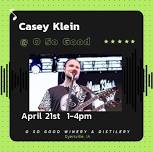 Casey Klein - April 21st - O So Good Winery