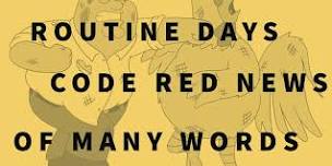 Routine Days/Code Red News/Of Many Words