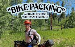 Bike Packing – A How To with Matt Albert