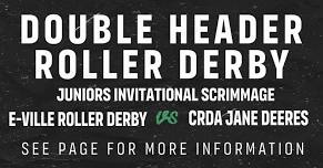 Double Header - Jr's Invitational & E-Ville vs. Jane Deeres