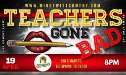 Big Spring, TX: Teachers Gone Bad Comedy