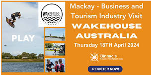 Mackay Business & Tourism Workplace Visit - WAKEHOUSE AUSTRALIA