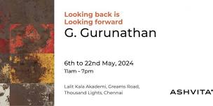 Ashvita's presents, Looking back is looking forward by G. Gurunathan | Exhibition